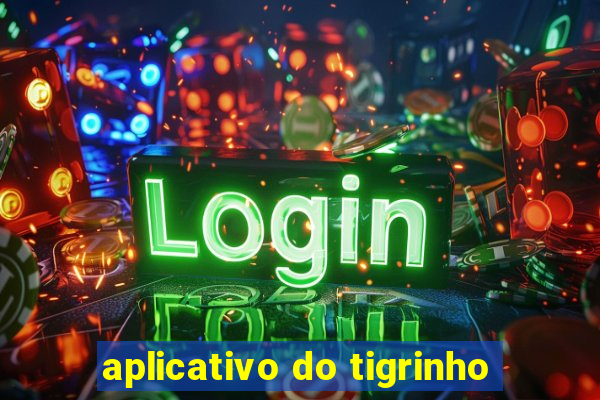 aplicativo do tigrinho